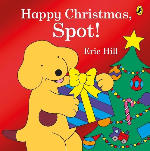 Happy Christmas, Spot! board book by Eric Hill