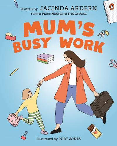 Mums Busy Work by Jacinda Ardern