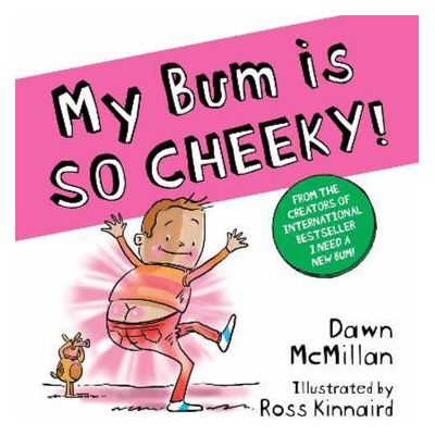 My bum is so cheeky by dawn mcmillan