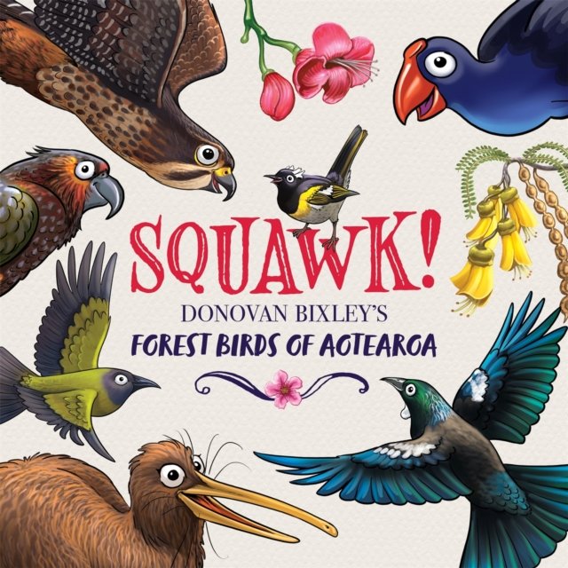 Squawk! Forest Birds of Aotearoa by Donovan Bixley