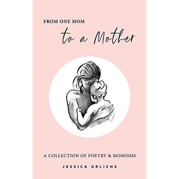 Jessica Urlichs Hard cover from one mom to a mother
